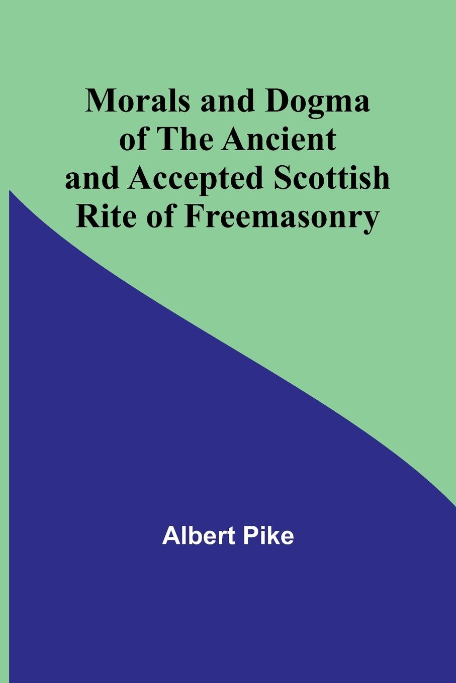Vorderes Coverbild Morals and Dogma of the Ancient and Accepted Scottish Rite of Freemasonry