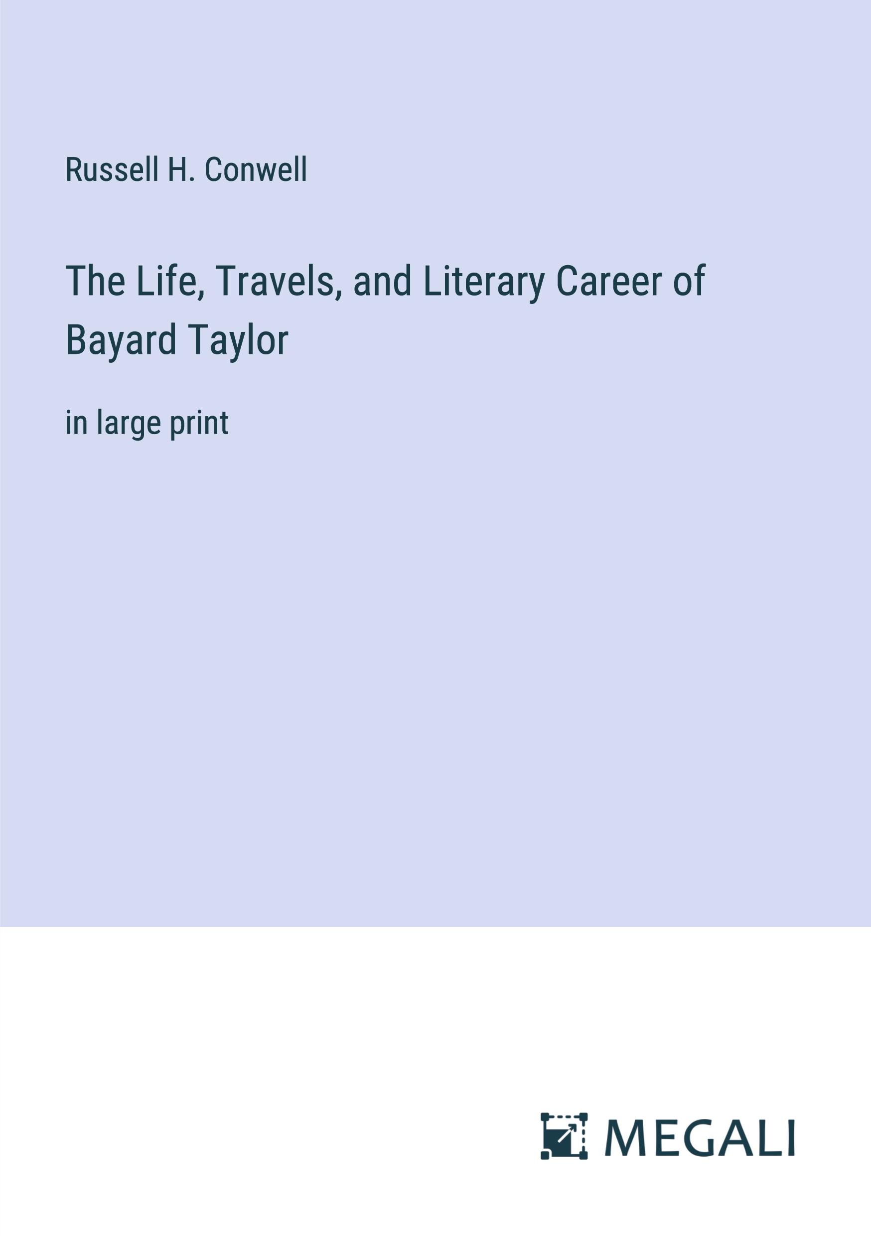 Vorderes Coverbild The Life, Travels, and Literary Career of Bayard Taylor