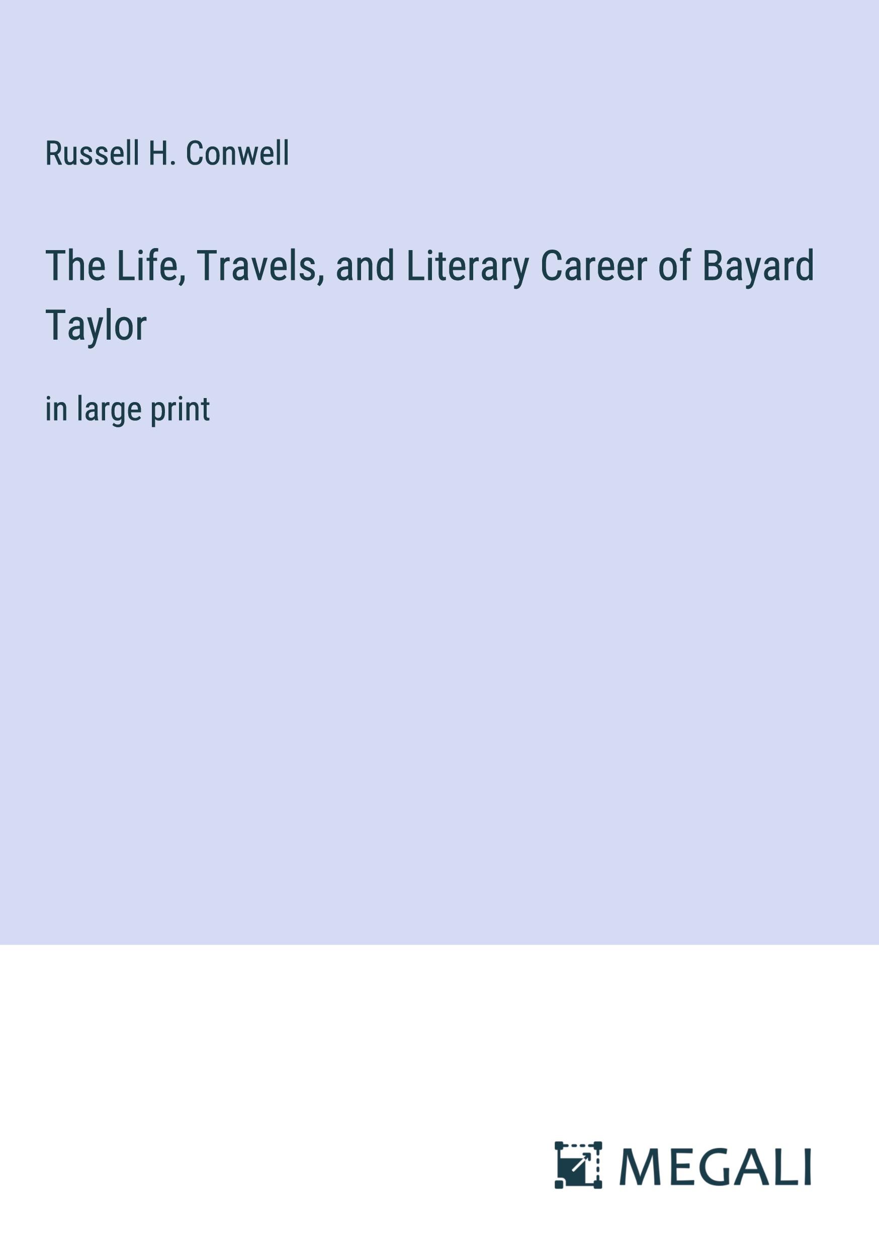 Vorderes Coverbild The Life, Travels, and Literary Career of Bayard Taylor