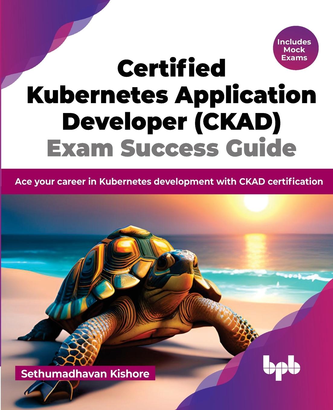 Vorderes Coverbild Certified Kubernetes Application Developer (CKAD) Exam Success Guide