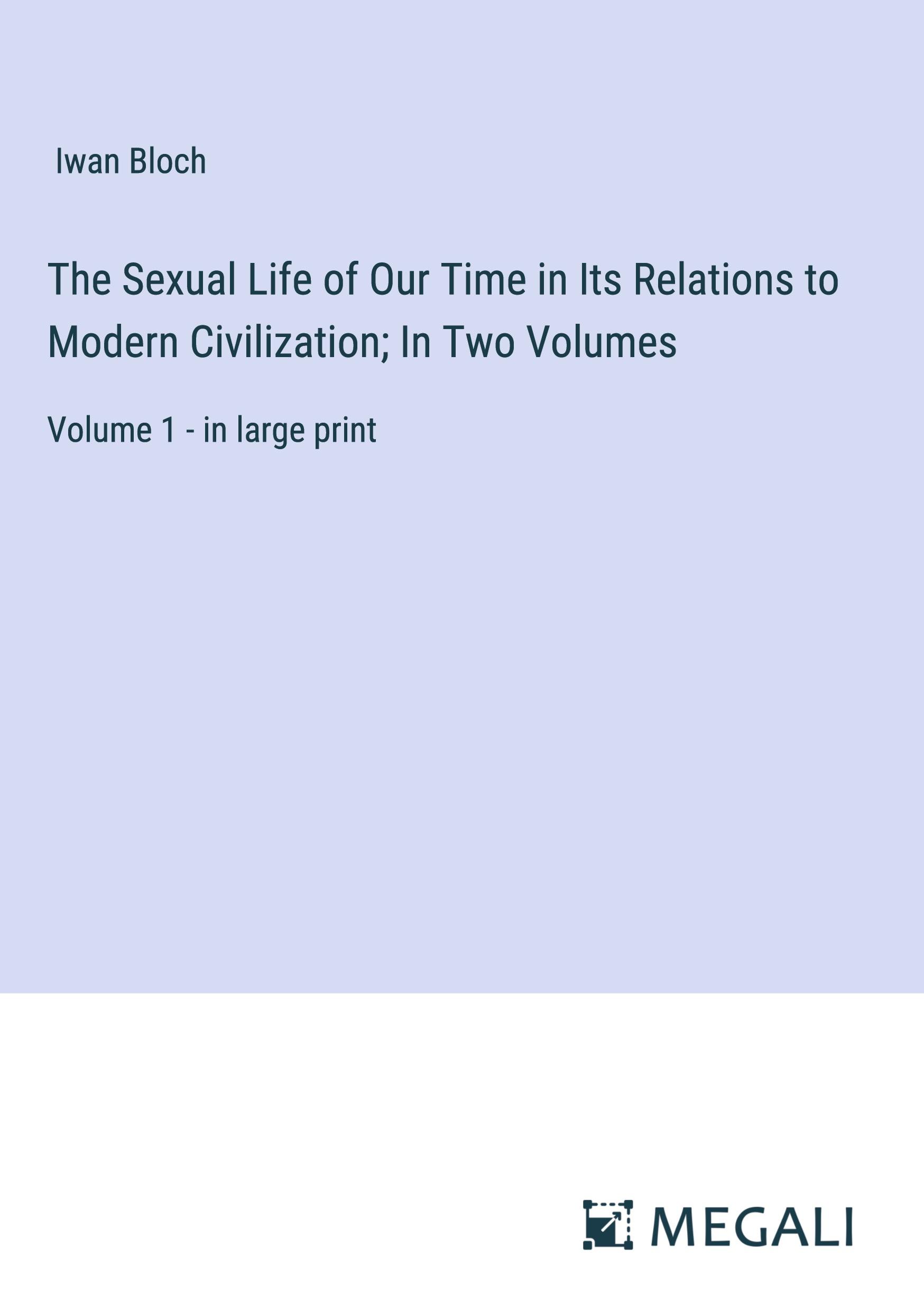 Vorderes Coverbild The Sexual Life of Our Time in Its Relations to Modern Civilization; In Two Volumes