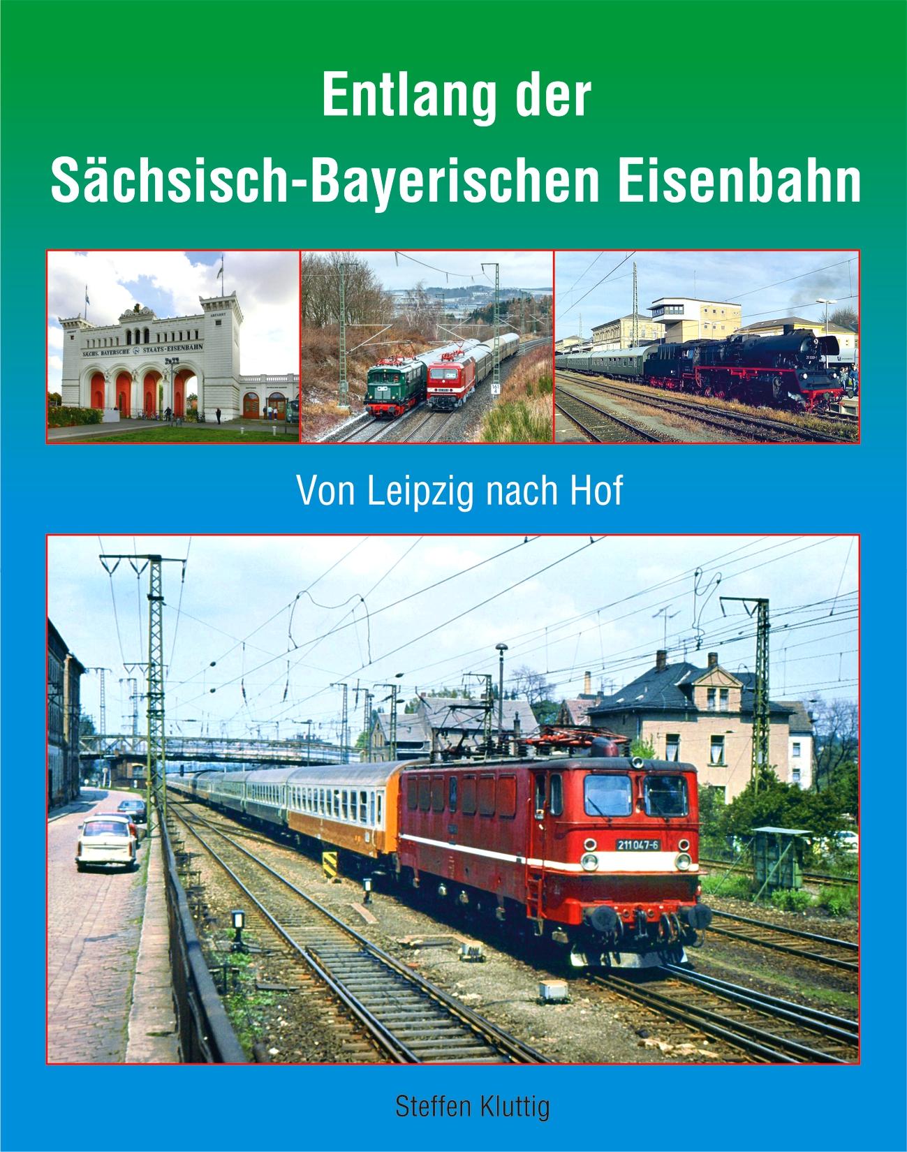 Vorderes Coverbild Entlang der Sächsisch-Bayerischen Eisenbahn
