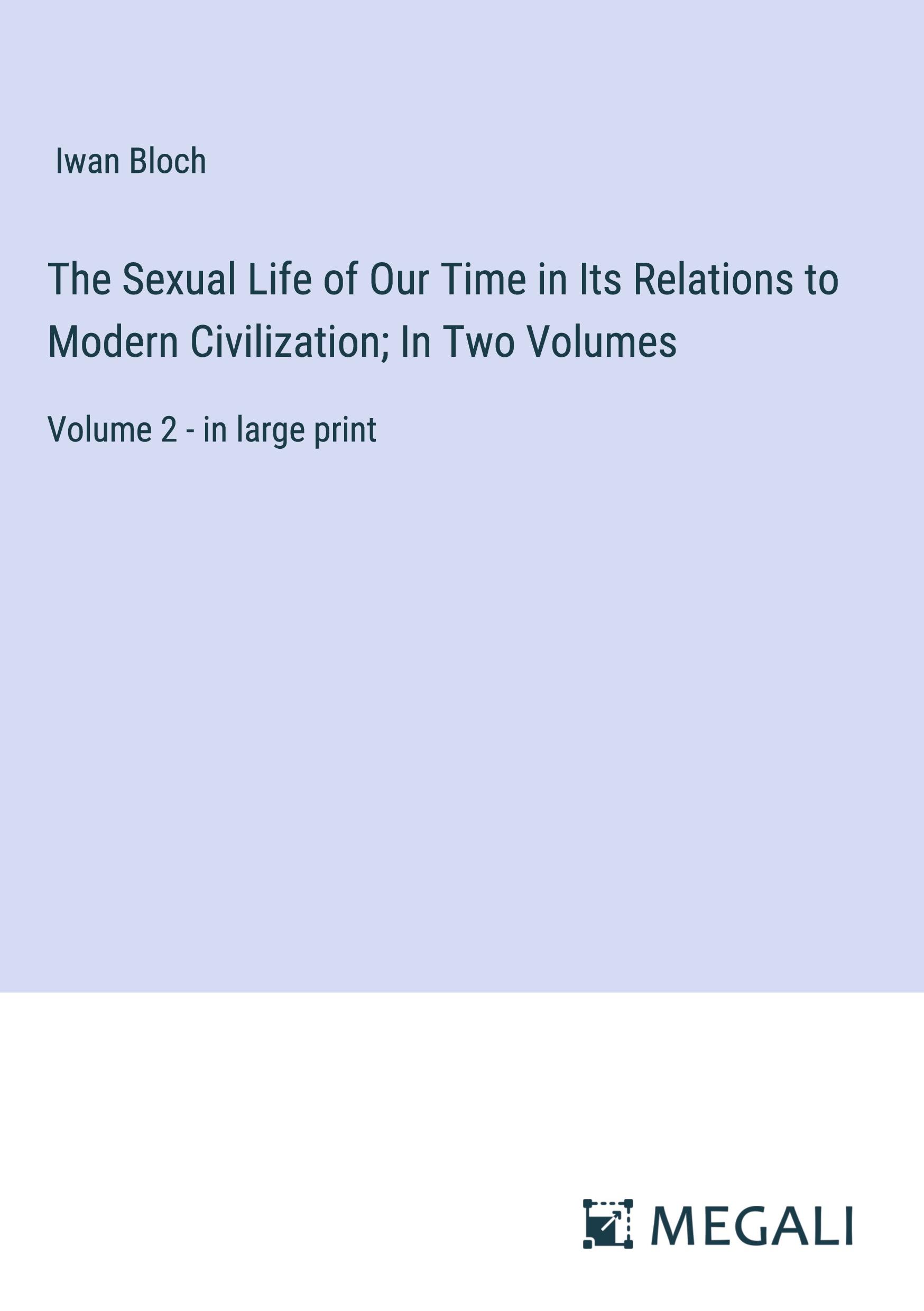 Vorderes Coverbild The Sexual Life of Our Time in Its Relations to Modern Civilization; In Two Volumes