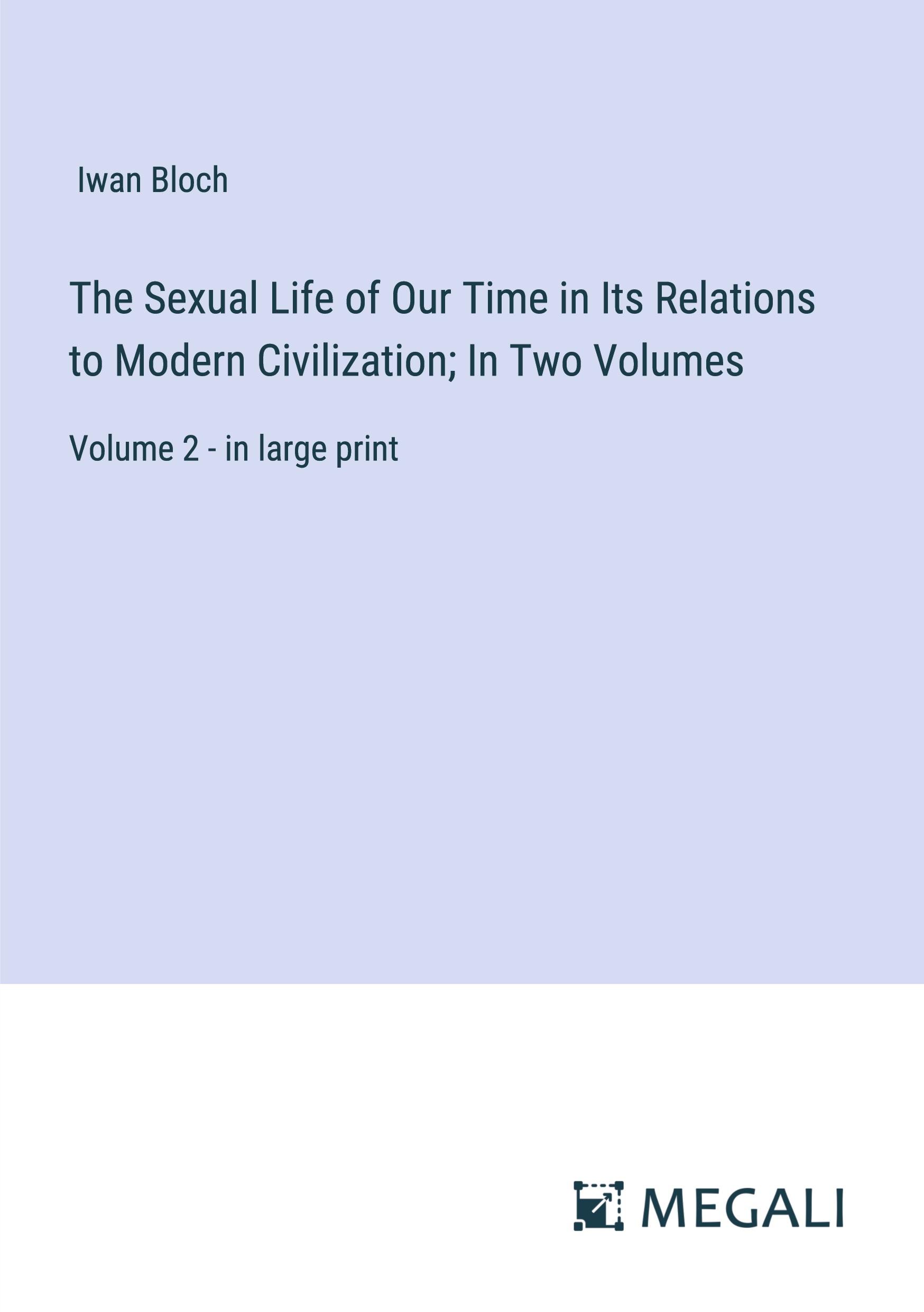 Vorderes Coverbild The Sexual Life of Our Time in Its Relations to Modern Civilization; In Two Volumes