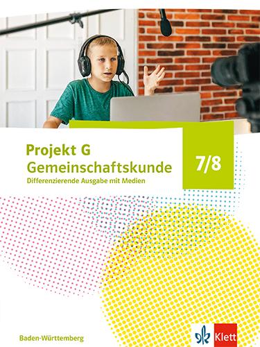 Vorderes Coverbild Projekt G Gemeinschaftskunde 7/8. Schulbuch Klasse 7/8. Differenzierende Ausgabe Baden-Württemberg