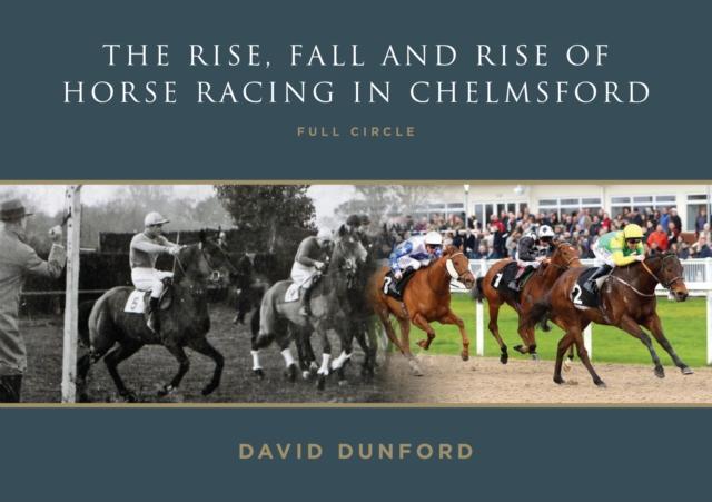 Vorderes Coverbild The RISE, FALL AND RISE OF HORSE RACING IN CHELMSFORD