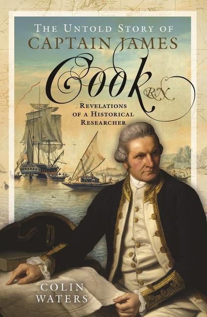 Vorderes Coverbild The Untold Story of Captain James Cook RN