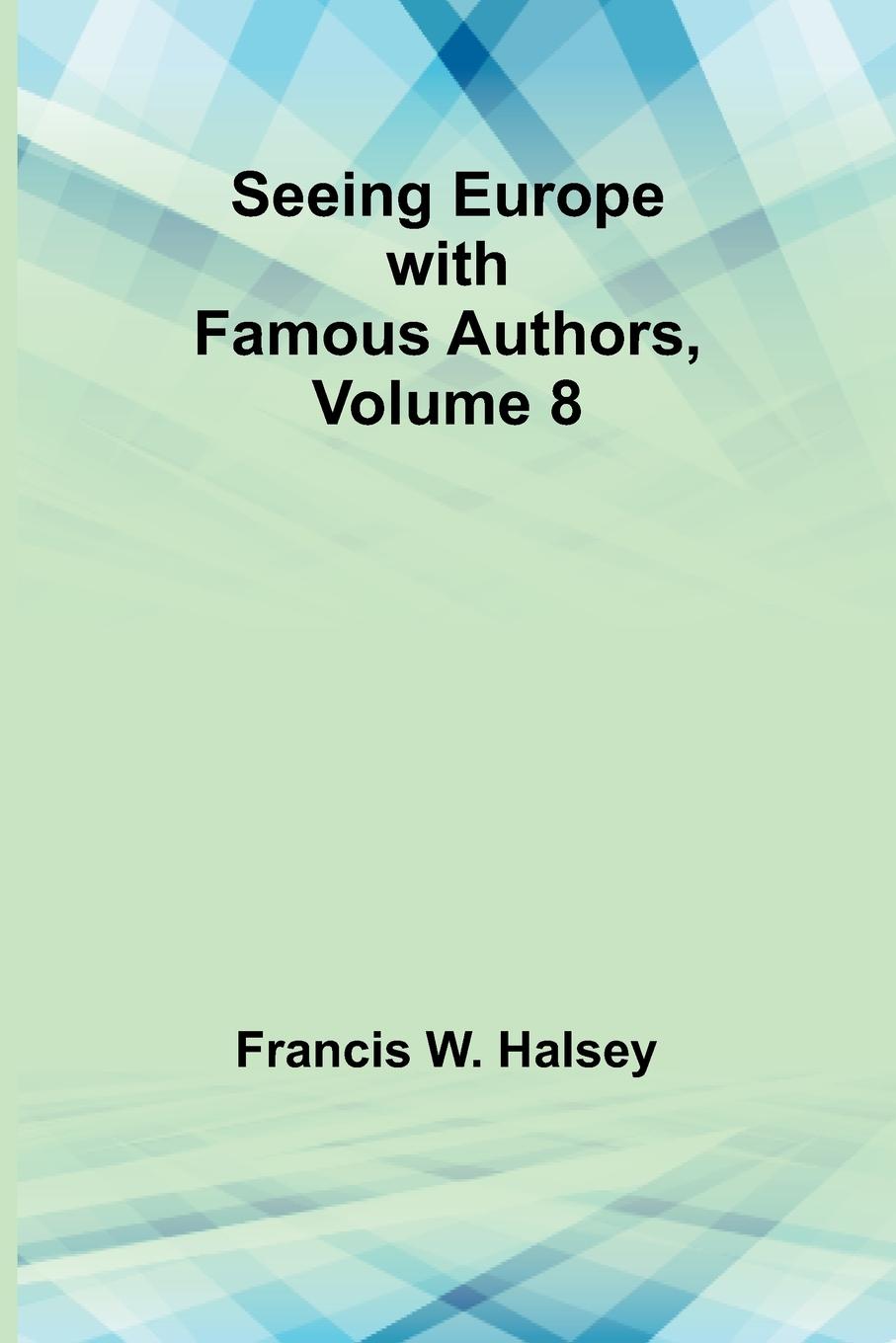 Vorderes Coverbild Seeing Europe with Famous Authors, Volume 8