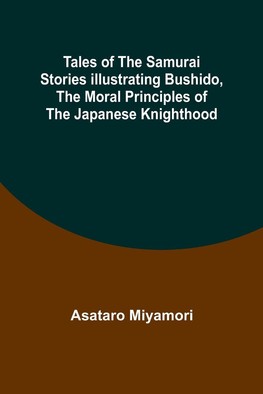 Vorderes Coverbild Tales of the Samurai Stories Illustrating Bushido, the Moral Principles of the Japanese Knighthood