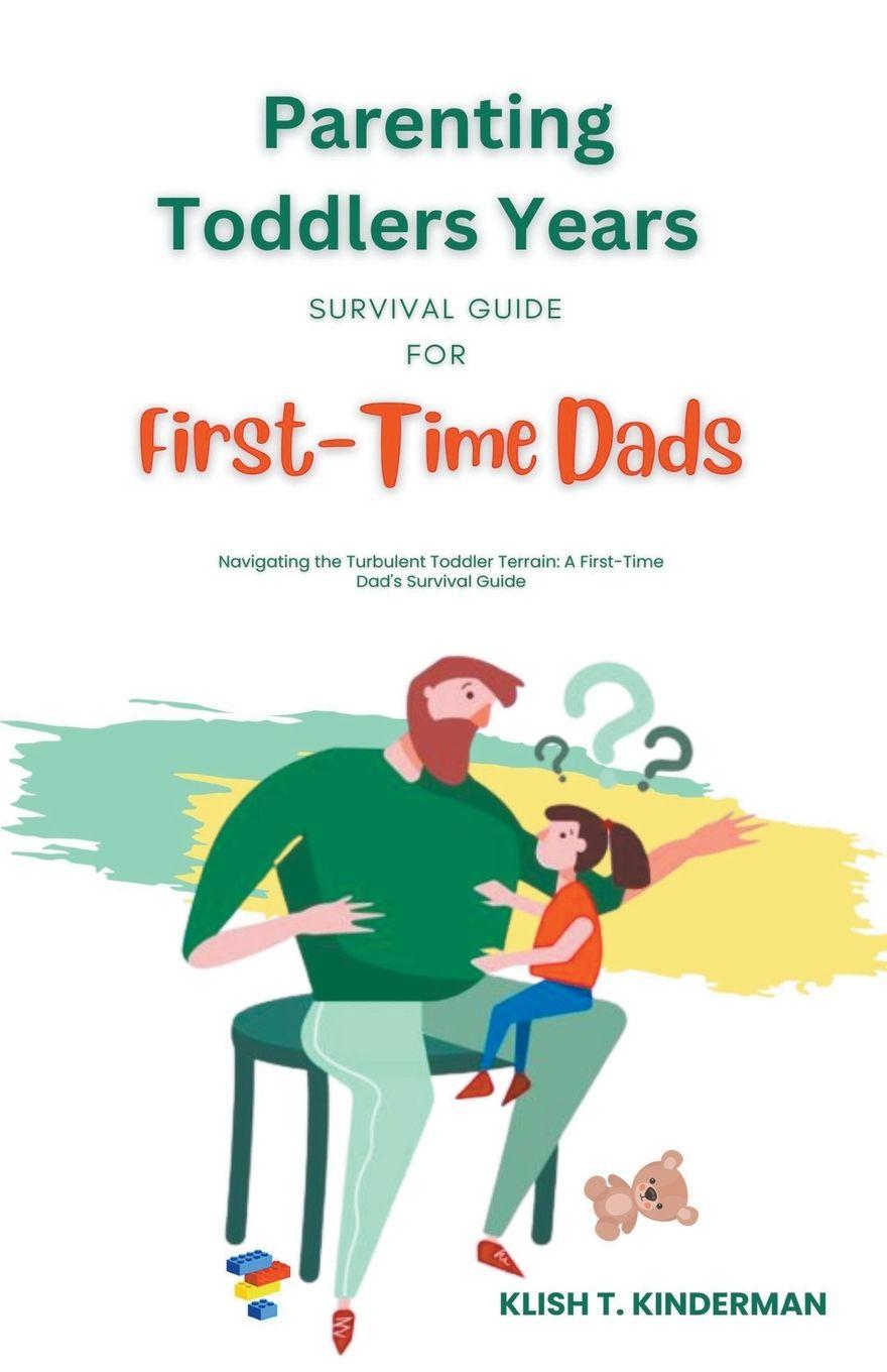 Vorderes Coverbild Parenting Toddlers Years Survival Guide for First-Time Dads