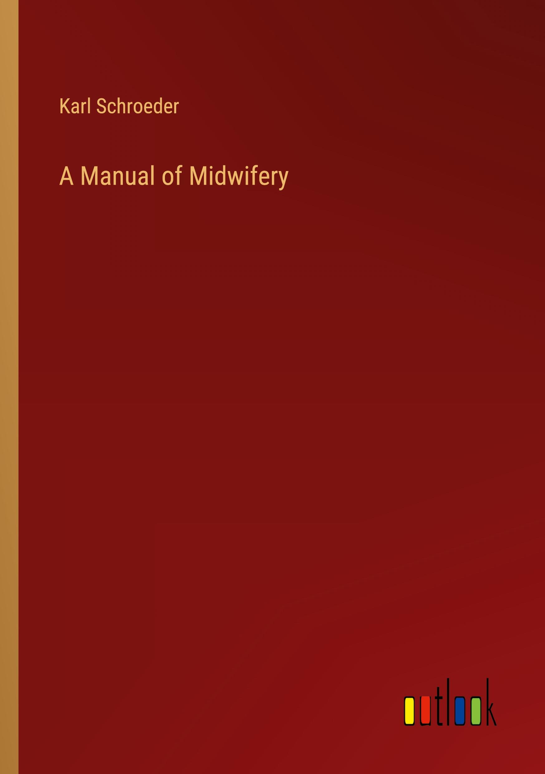 Vorderes Coverbild A Manual of Midwifery