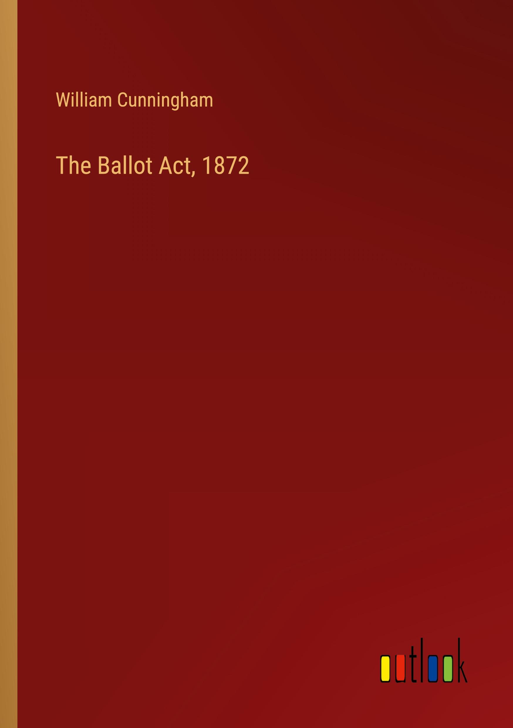 Vorderes Coverbild The Ballot Act, 1872