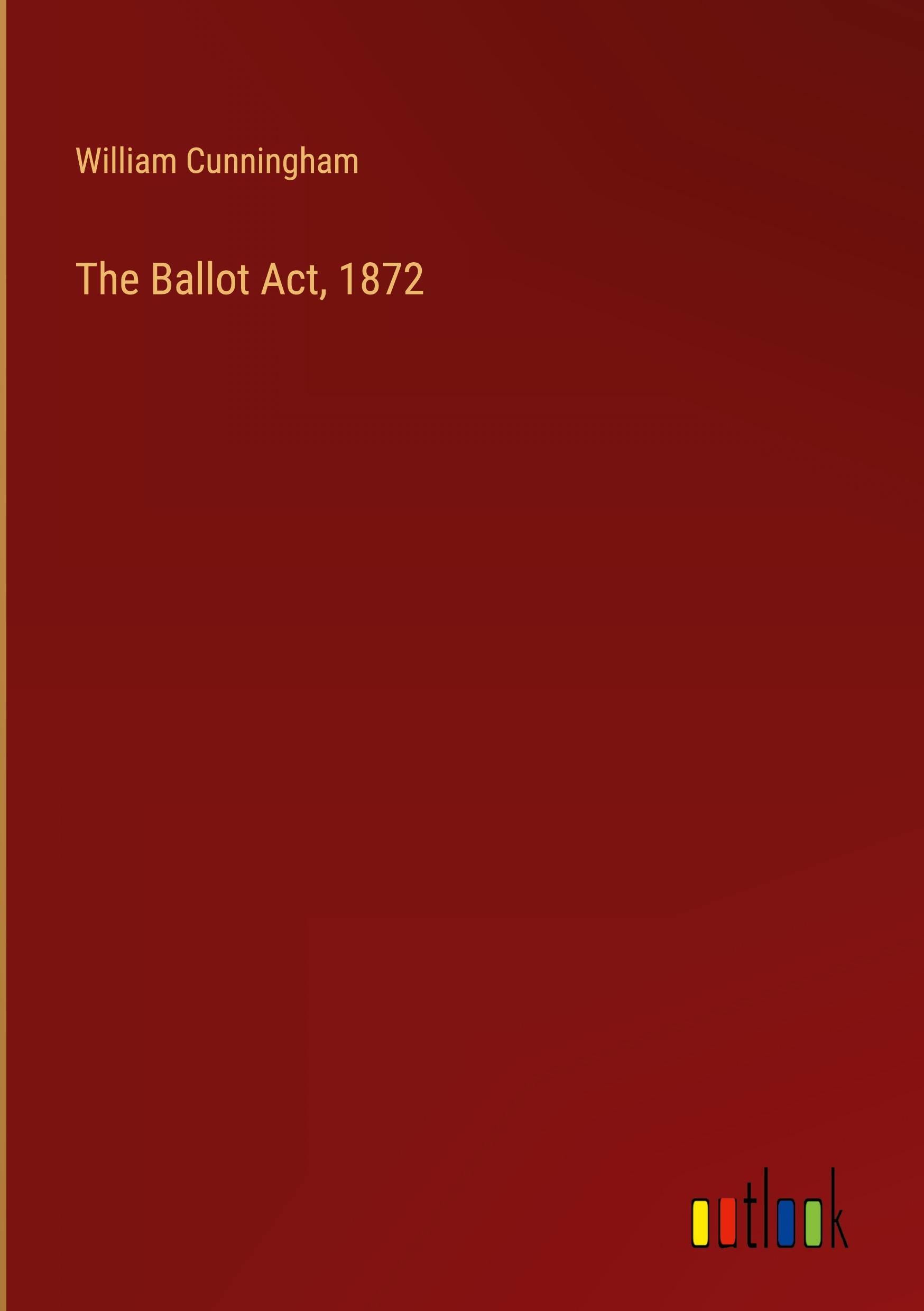 Vorderes Coverbild The Ballot Act, 1872