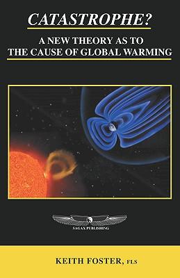 Vorderes Coverbild Catastrophe? A New Theory As To The Cause of Global Warming