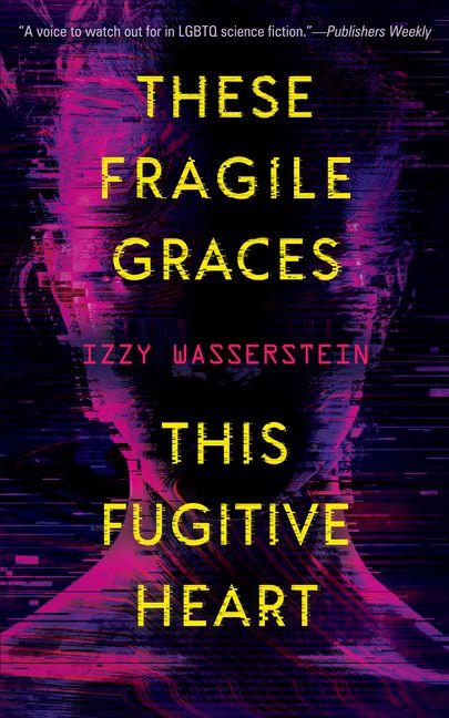 Vorderes Coverbild These Fragile Graces, This Fugitive Heart