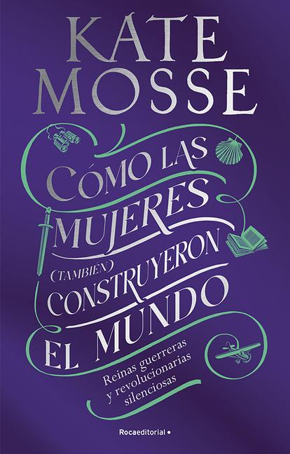 Vorderes Coverbild Cómo Las Mujeres (También) Construyeron El Mundo: Reinas Guerreras Y Revolucionarias Silenciosas / Warrior Queens and Quiet Revolutionaries