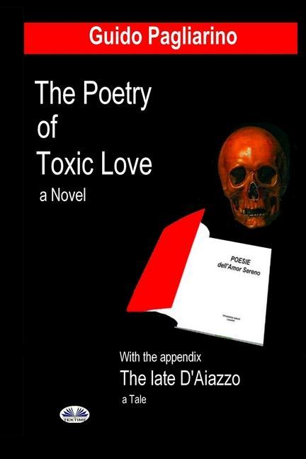 Vorderes Coverbild The Poetry of Toxic Love: With the appendix: The Late D`Aiazzo - A tale
