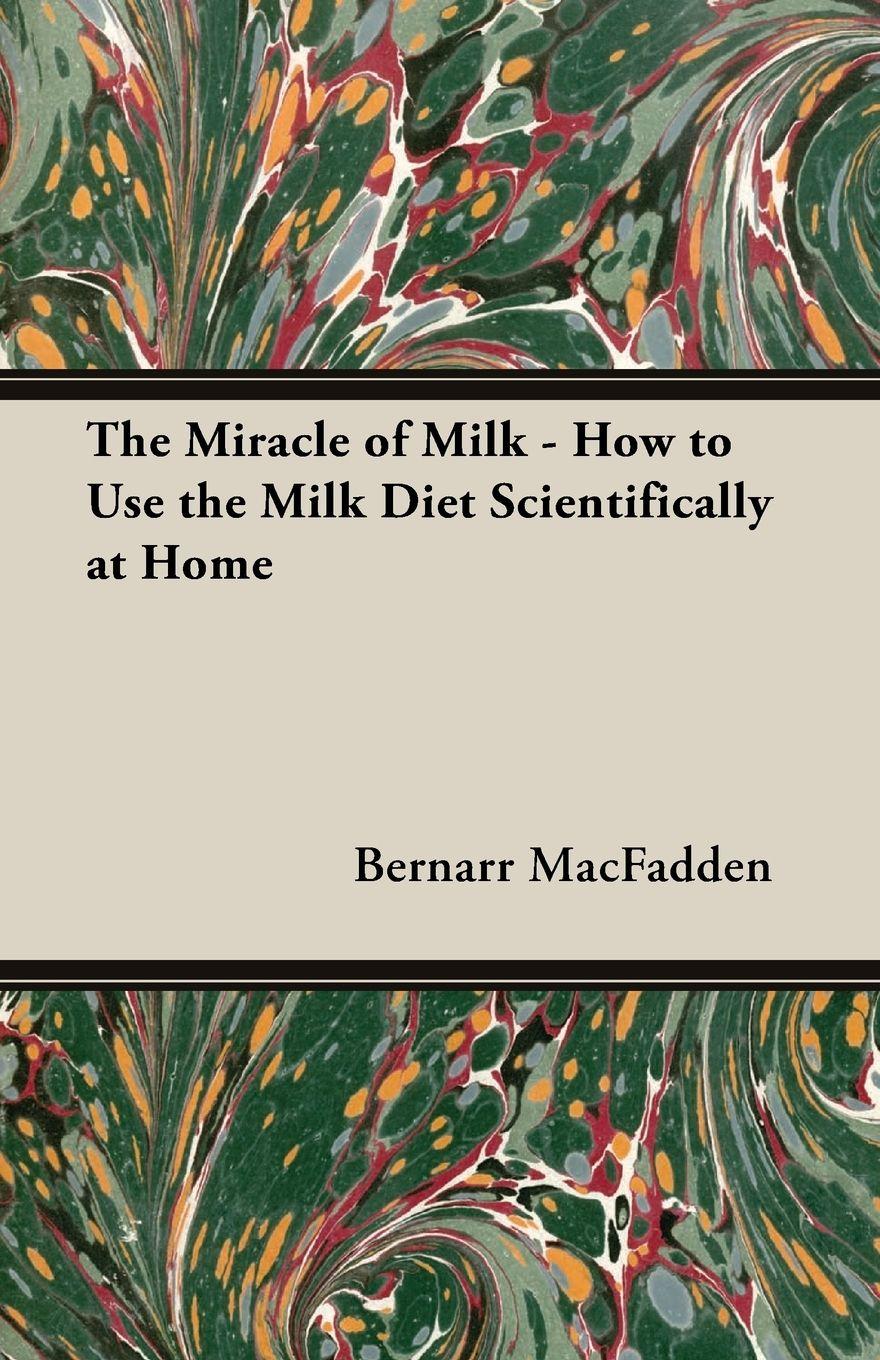 Vorderes Coverbild The Miracle of Milk - How to Use the Milk Diet Scientifically at Home
