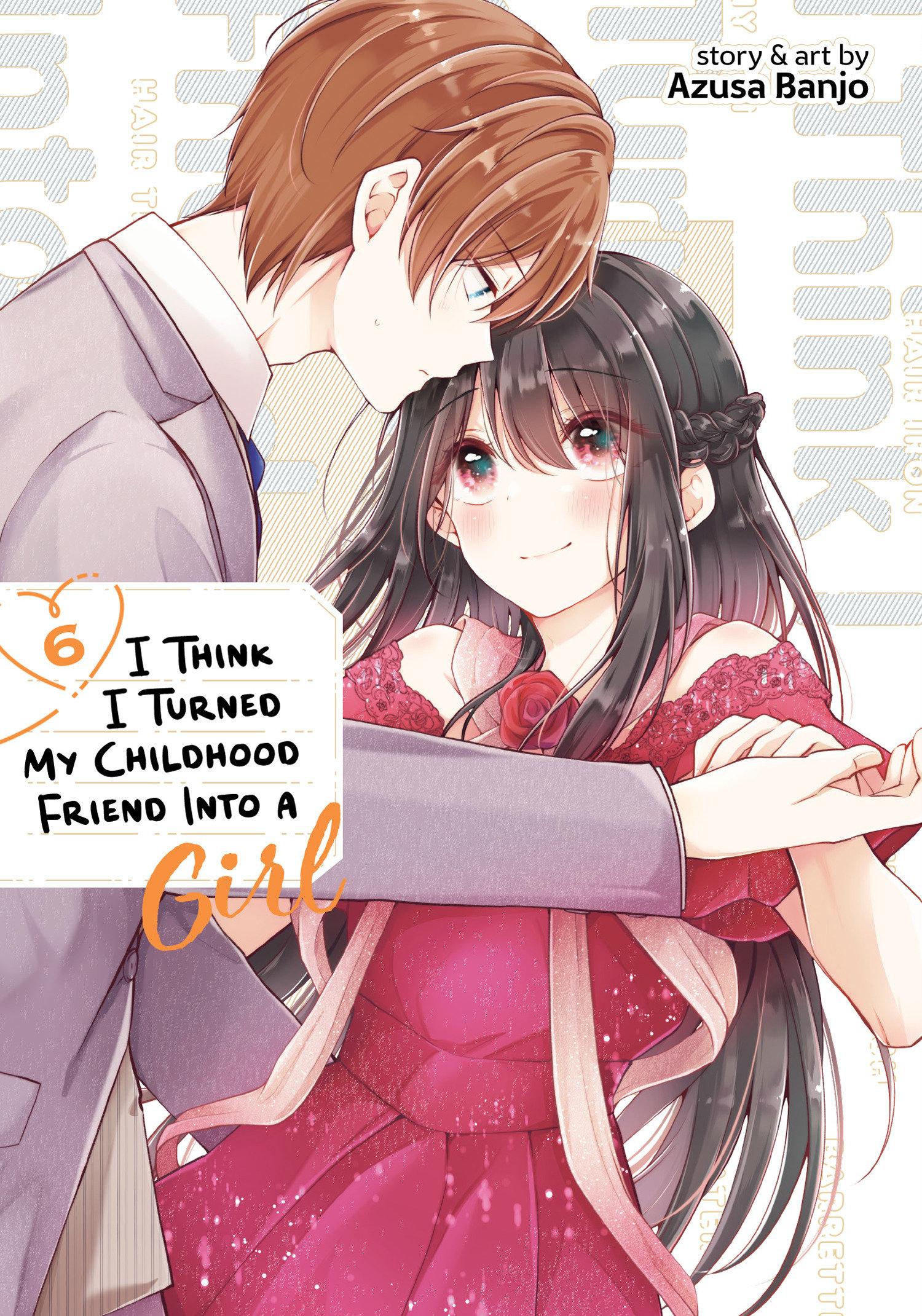 Vorderes Coverbild I Think I Turned My Childhood Friend Into a Girl Vol. 6