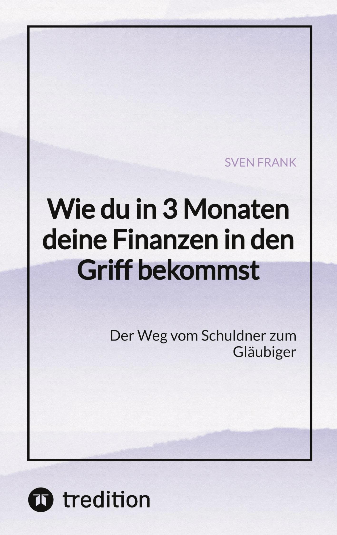 Vorderes Coverbild Wie du in 3 Monaten deine Finanzen in den Griff bekommst