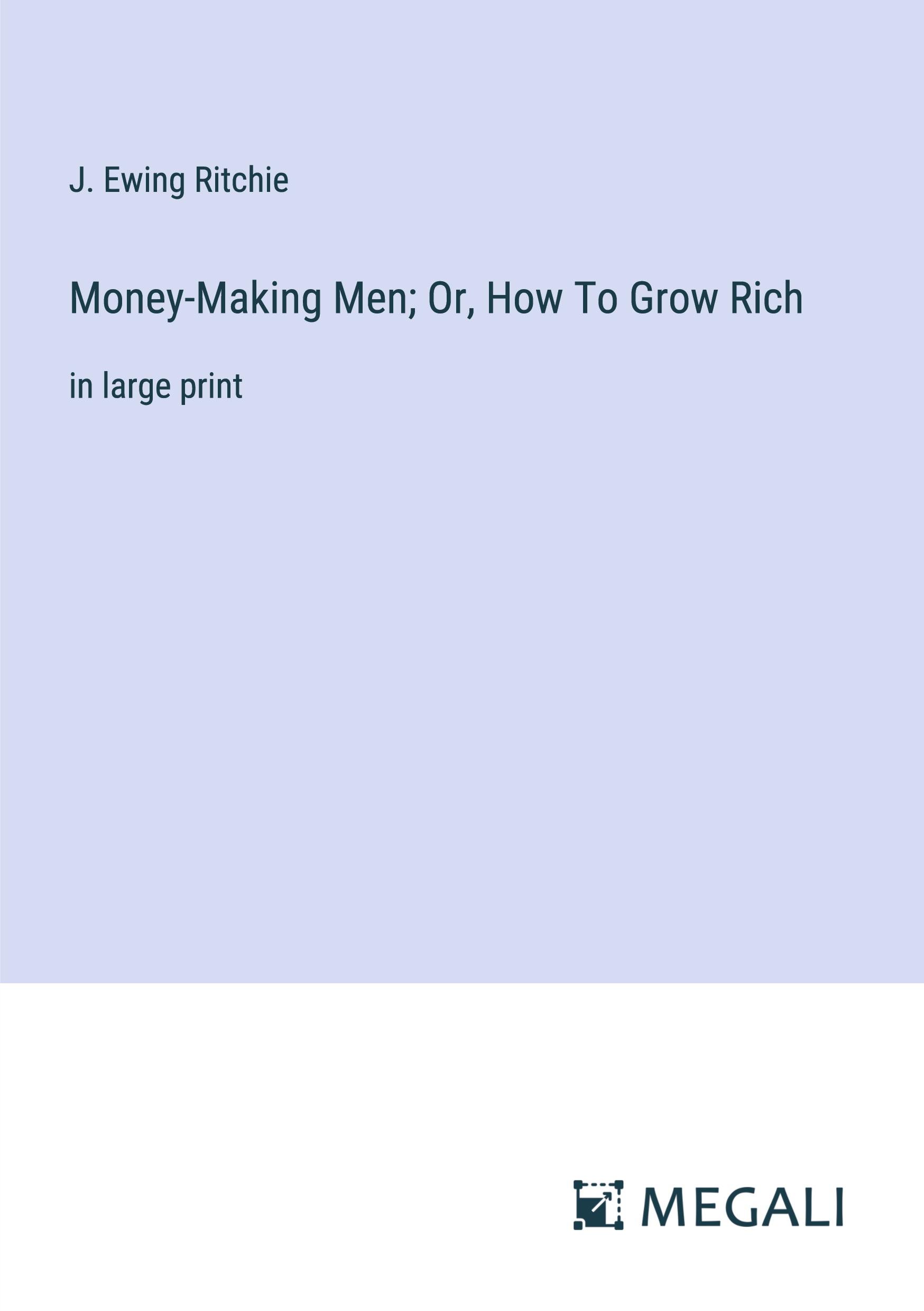 Vorderes Coverbild Money-Making Men; Or, How To Grow Rich