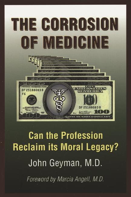 Vorderes Coverbild The Corrosion of Medicine: Can the Profession Reclaim Its Moral Legacy?