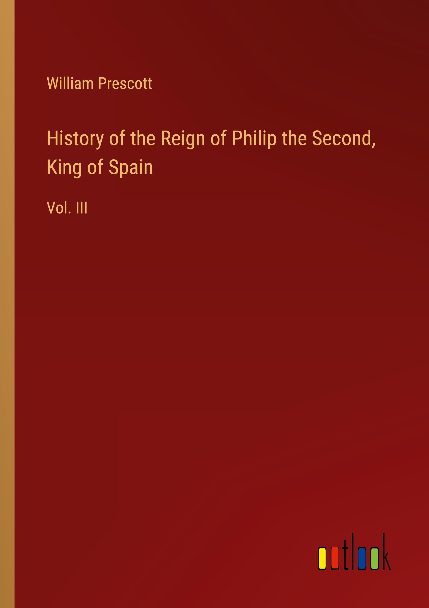Vorderes Coverbild History of the Reign of Philip the Second, King of Spain