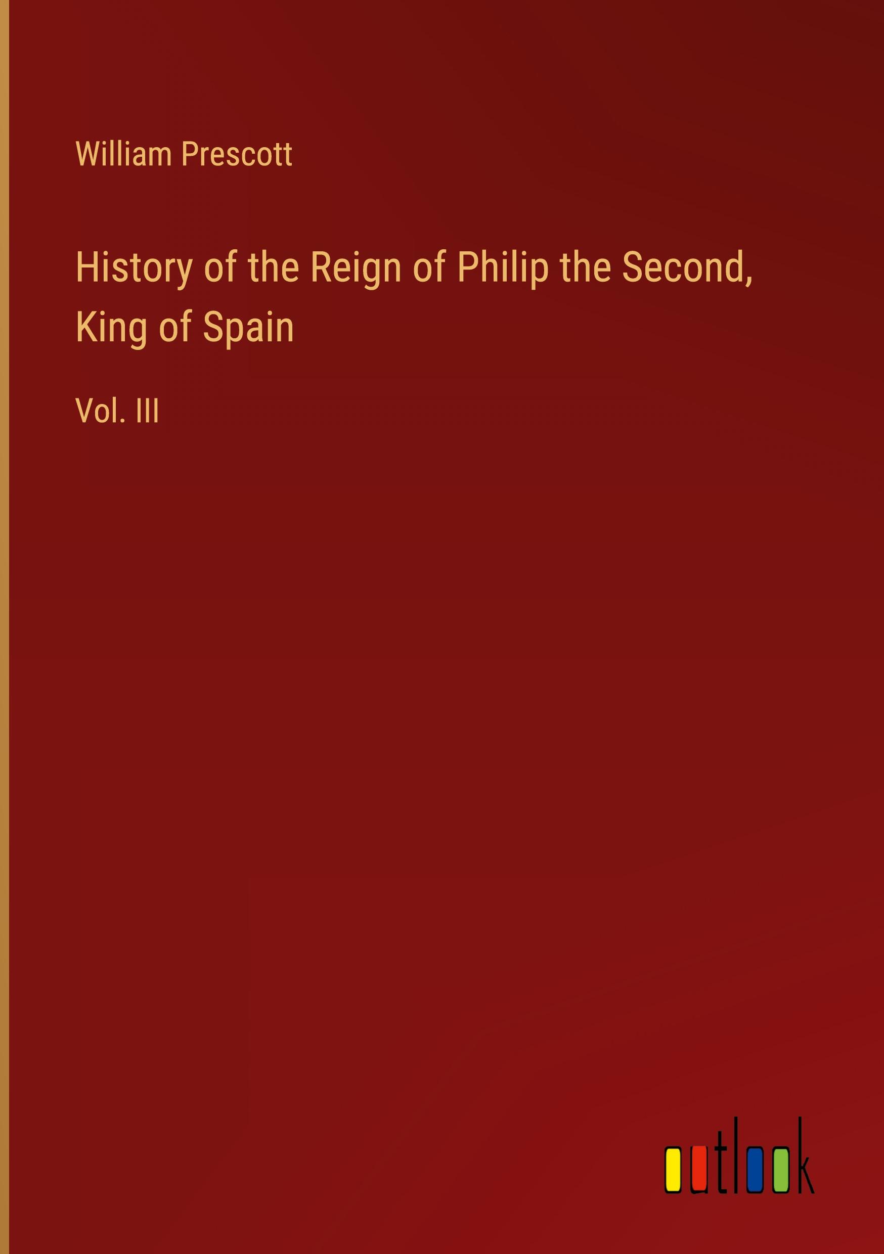 Vorderes Coverbild History of the Reign of Philip the Second, King of Spain