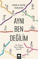 Vorderes Coverbild Ayni Ben Degilim - Bir Yastan Sonra Degisen Hayatlar
