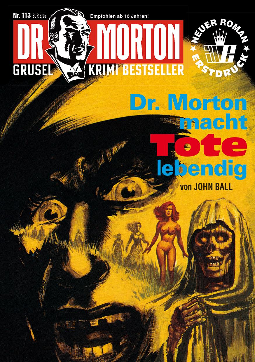 Vorderes Coverbild Dr. Morton 113: Dr. Morton macht Tote lebendig