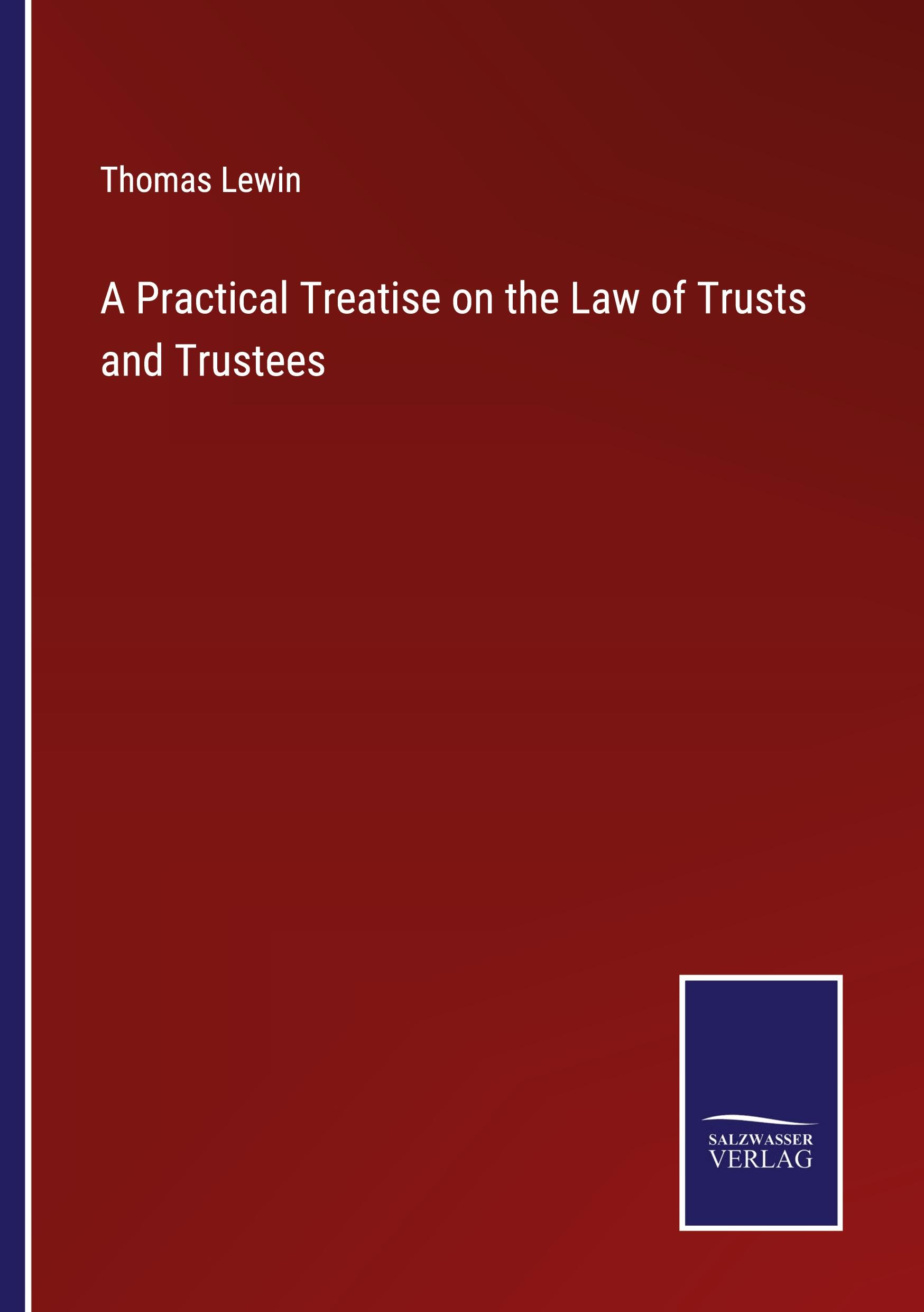 Vorderes Coverbild A Practical Treatise on the Law of Trusts and Trustees