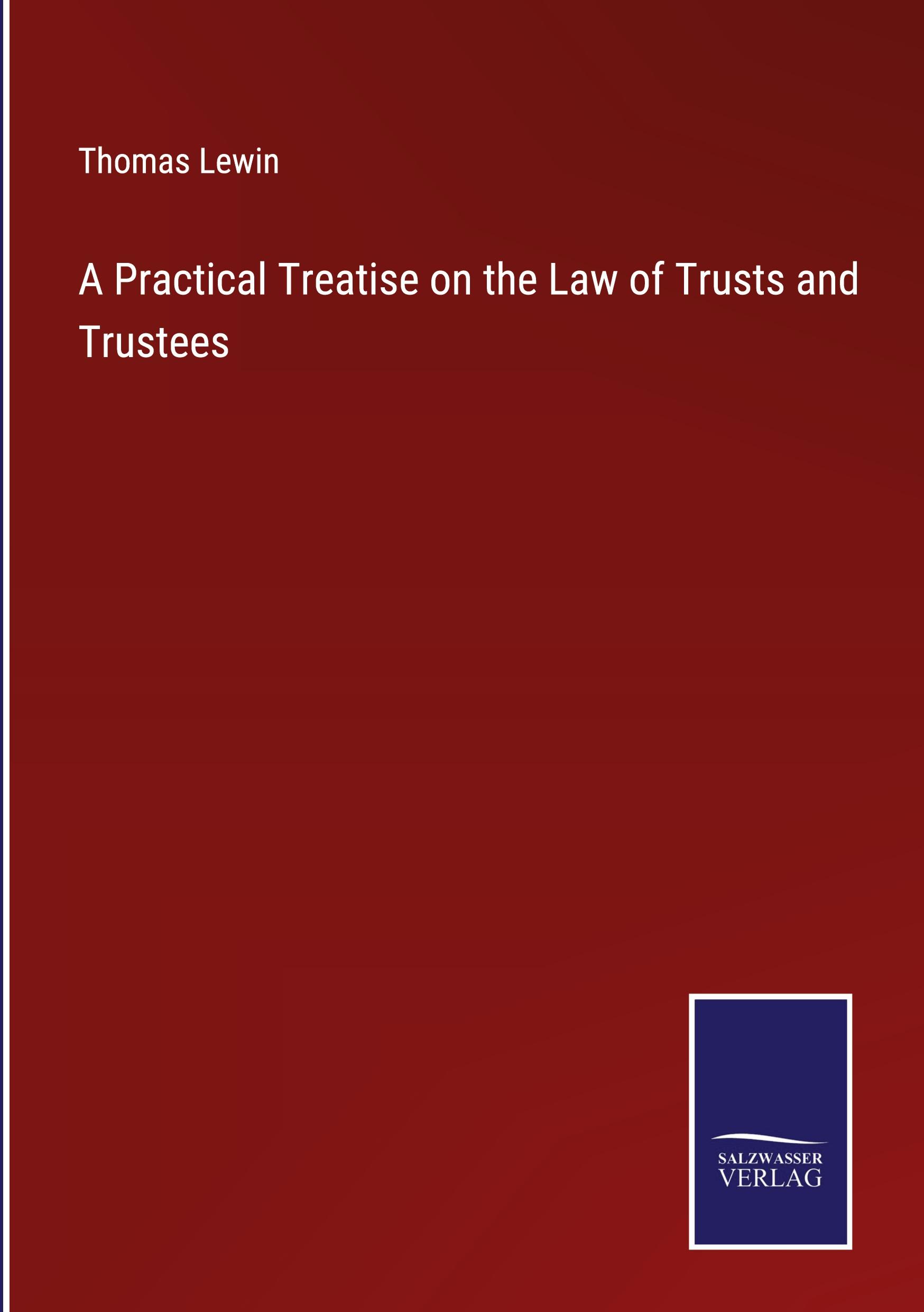 Vorderes Coverbild A Practical Treatise on the Law of Trusts and Trustees