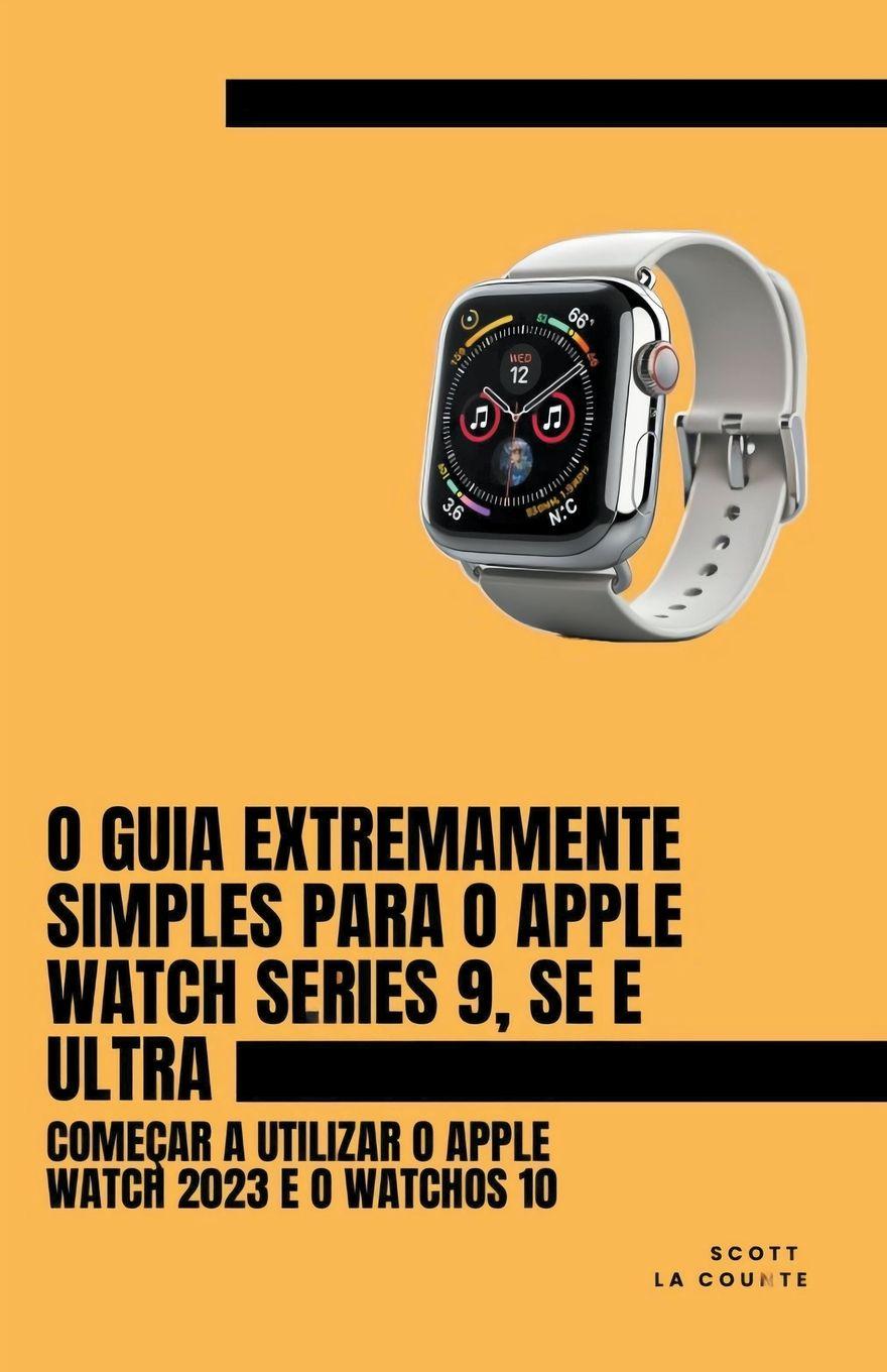 Vorderes Coverbild O Guia Extremamente Simples Para O Apple Watch Series 9, Se E Ultra