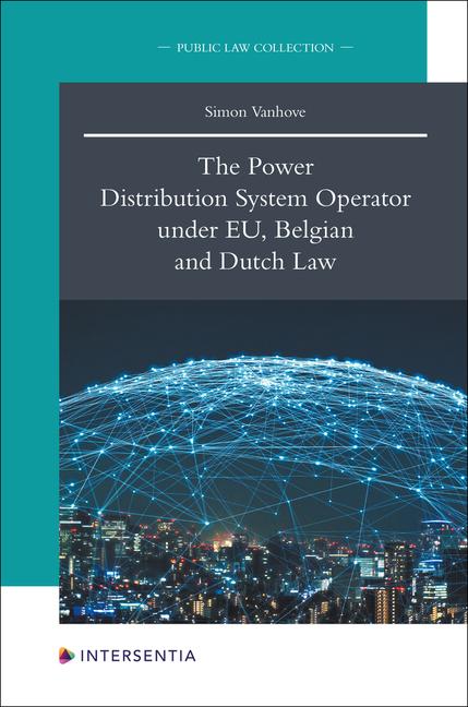 Vorderes Coverbild The Power Distribution System Operator under EU, Belgian and Dutch Law