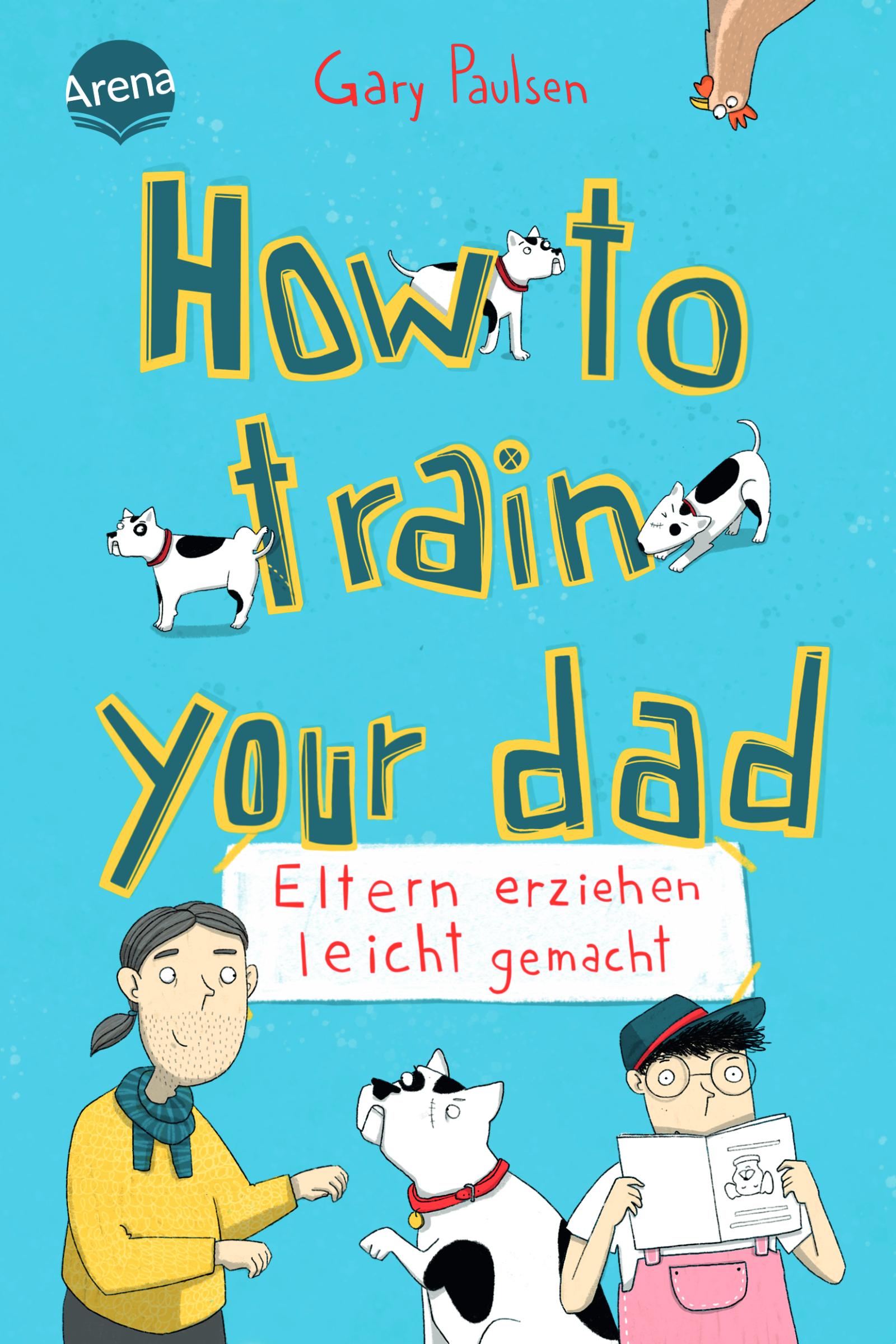 Vorderes Coverbild How to train your dad. Eltern erziehen leicht gemacht