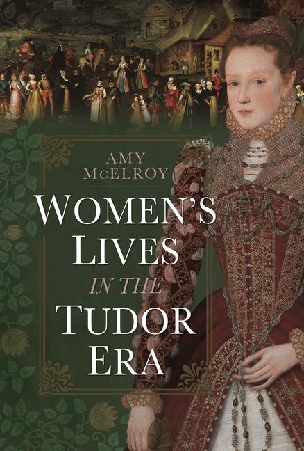 Vorderes Coverbild Women's Lives in the Tudor Era