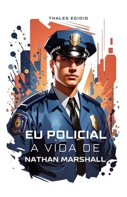 Vorderes Coverbild Eu Policial A Vida De Nathan Marshall
