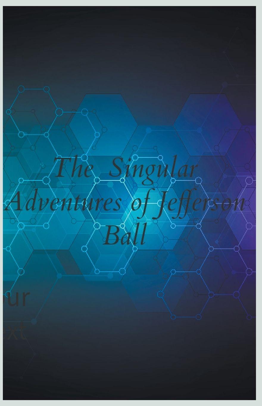 Vorderes Coverbild The Singular Adventures of Jefferson Ball