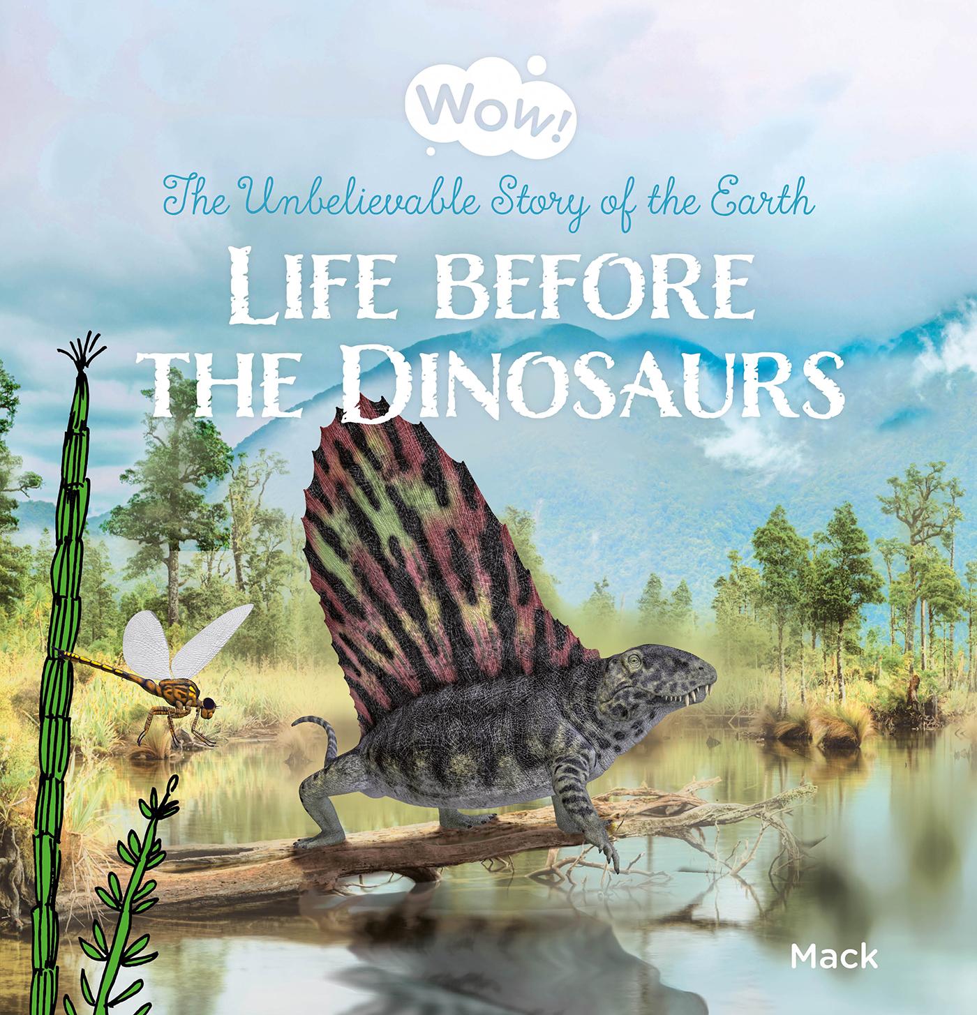 Vorderes Coverbild Wow! Life Before the Dinosaurs. the Unbelievable Story of the Earth