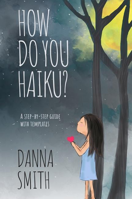 Vorderes Coverbild How Do You Haiku?: A Step-by-Step Guide with Templates