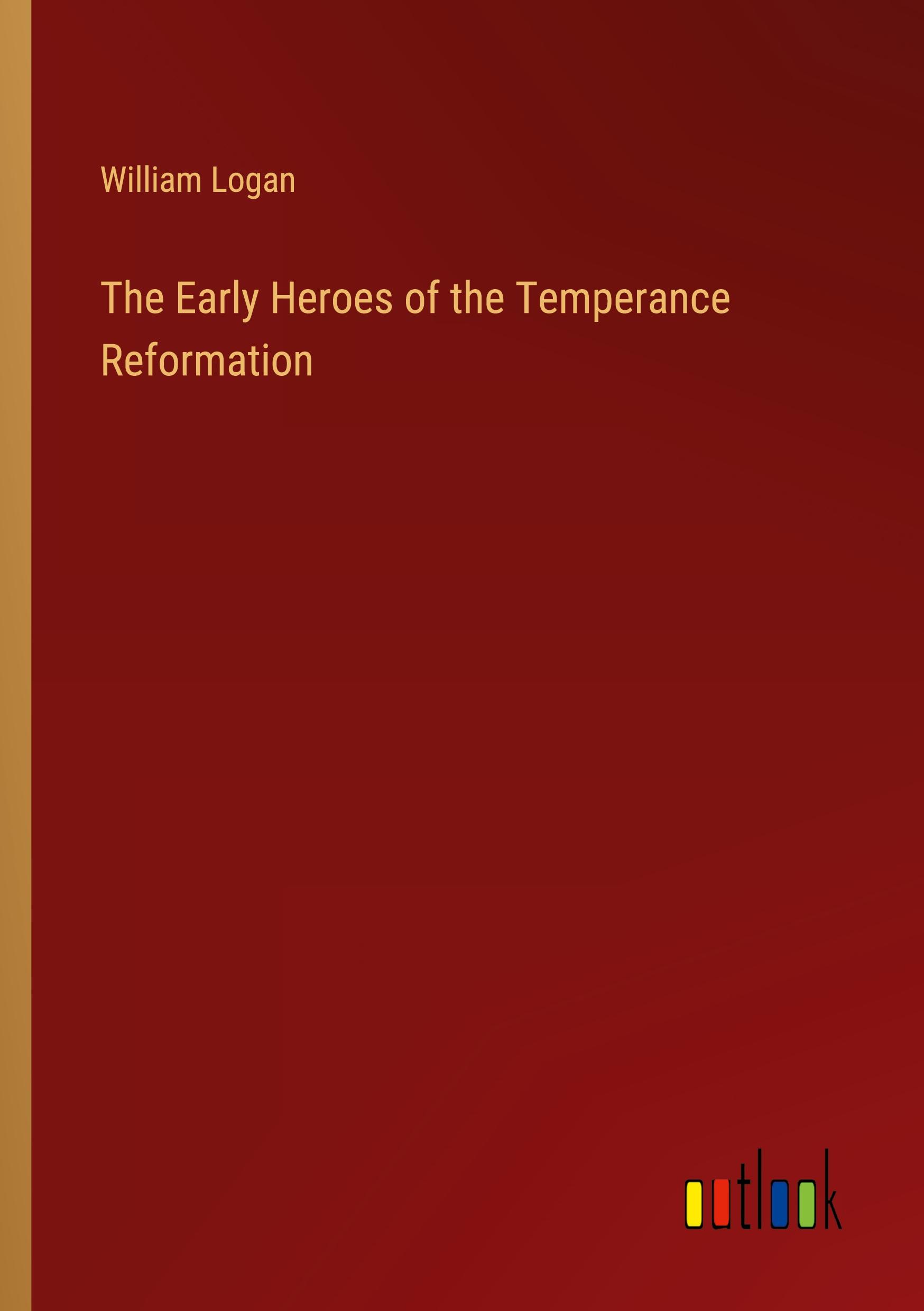 Vorderes Coverbild The Early Heroes of the Temperance Reformation