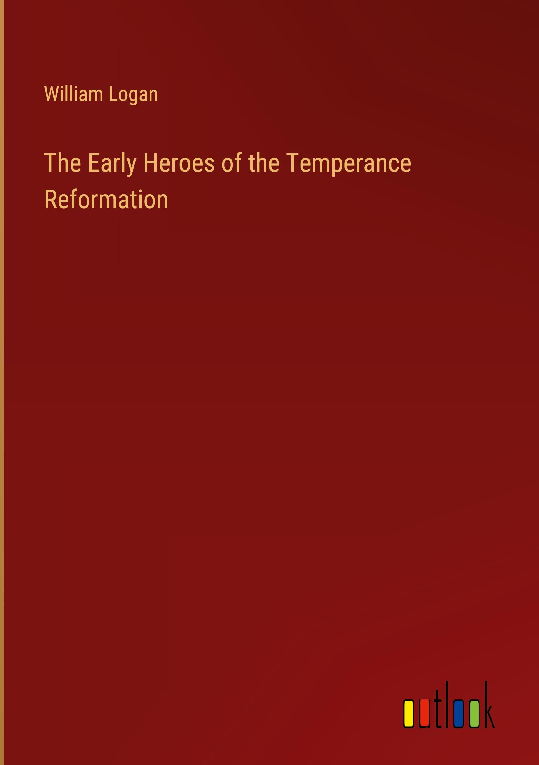 Vorderes Coverbild The Early Heroes of the Temperance Reformation
