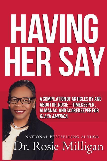 Vorderes Coverbild Having Her Say: A Compilation Of Articles By And About Dr. Rosie---- Timekeeper, Almanac, And Scorekeeper For Black America