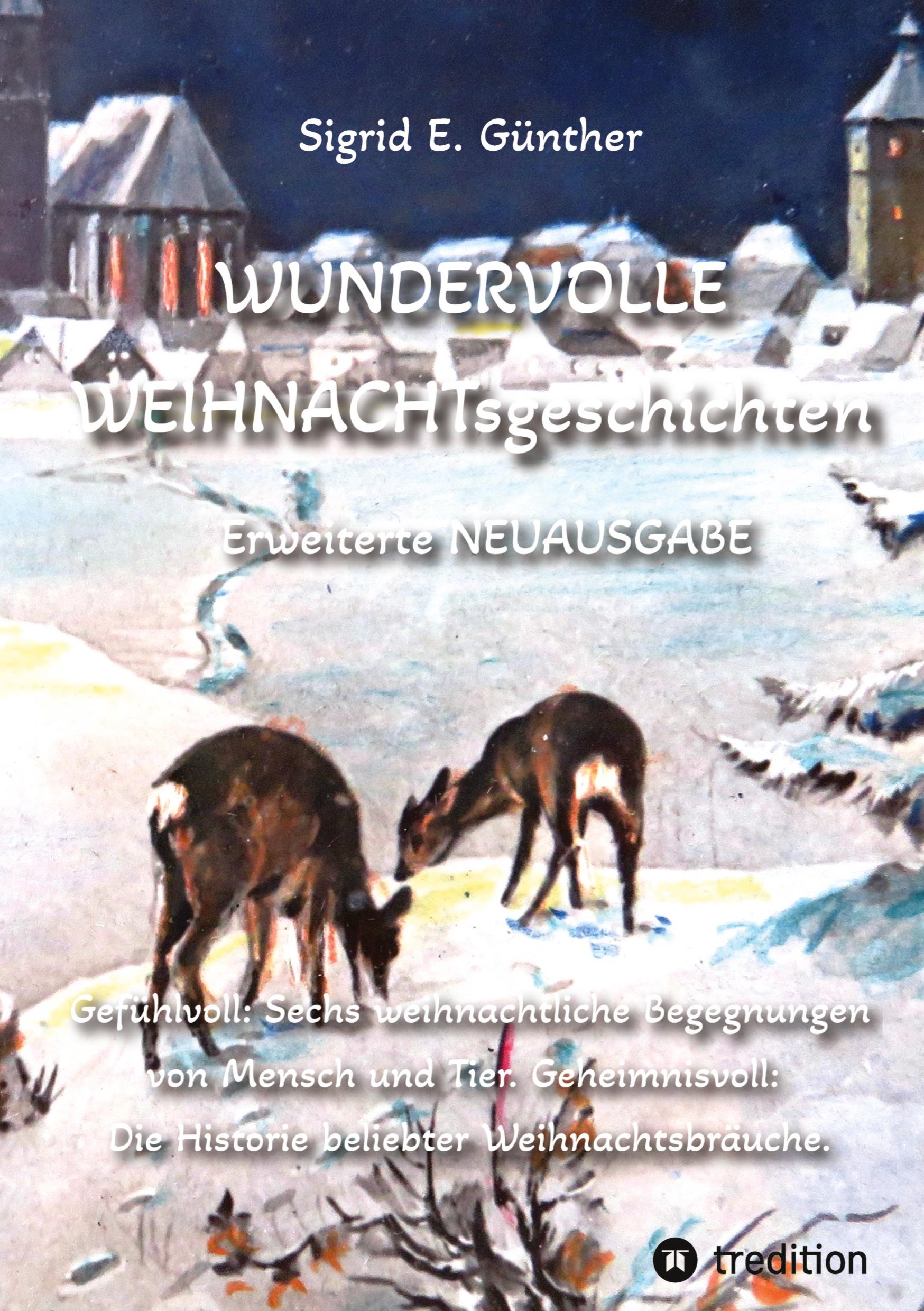 Vorderes Coverbild WUNDERVOLLE WEIHNACHTsgeschichten - Erweiterte NEUAUSGABE - Ein Buch über Tierliebe und Tierschutz, eingebettet in den Zauber der Weihnacht