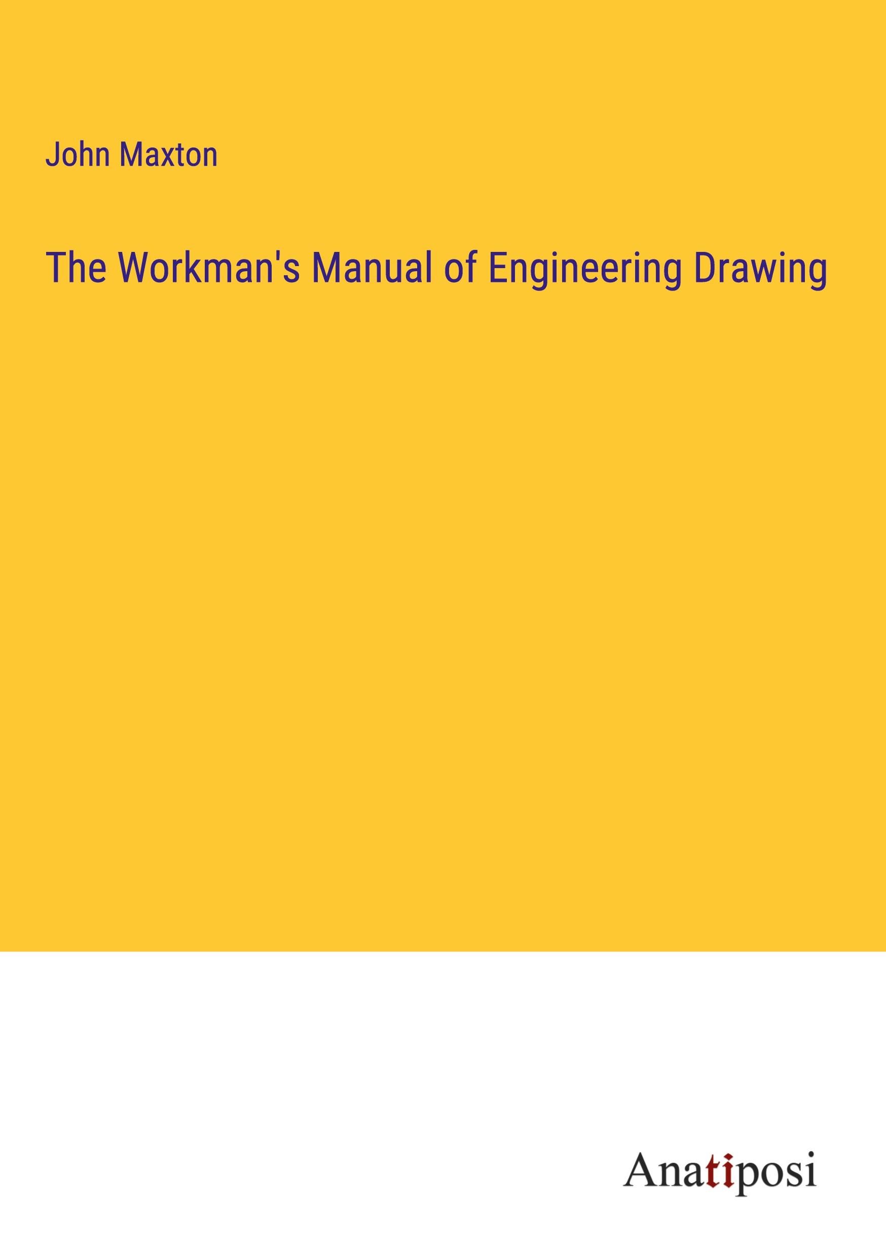 Vorderes Coverbild The Workman's Manual of Engineering Drawing