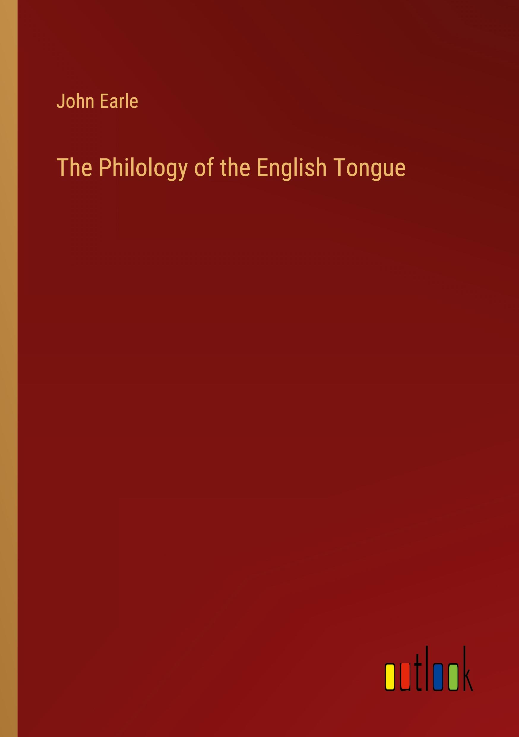 Vorderes Coverbild The Philology of the English Tongue