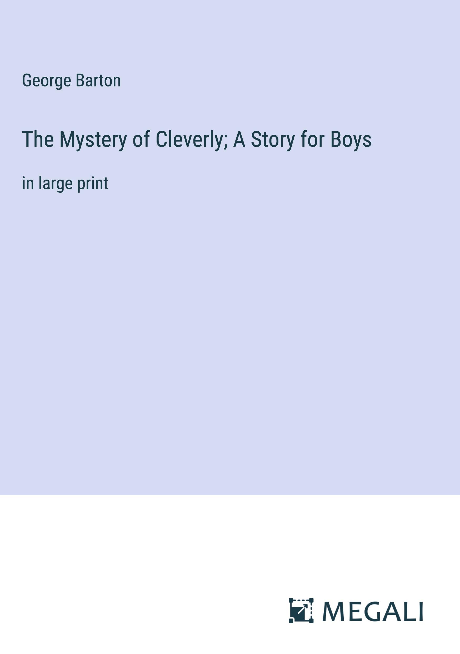 Vorderes Coverbild The Mystery of Cleverly; A Story for Boys