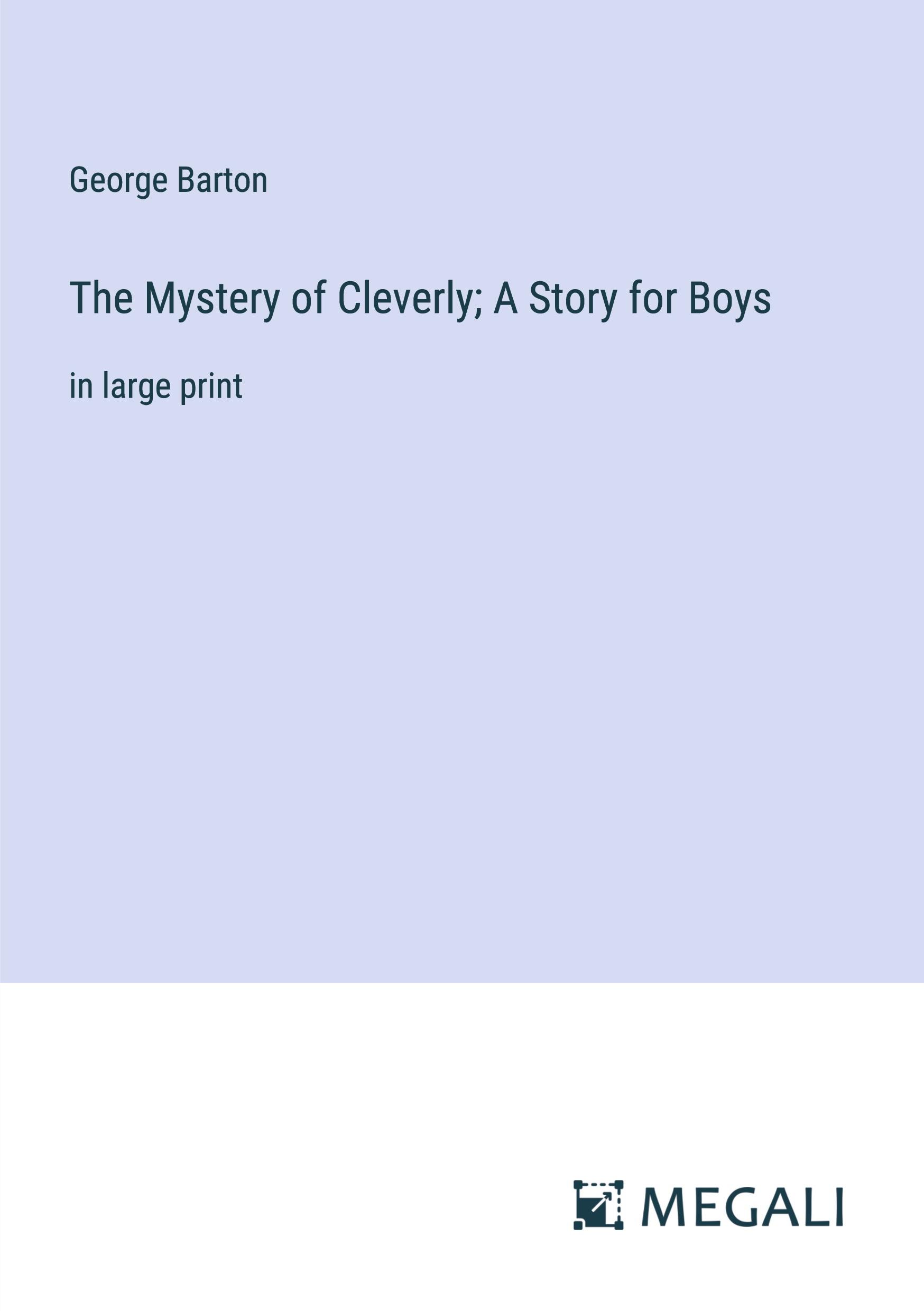 Vorderes Coverbild The Mystery of Cleverly; A Story for Boys