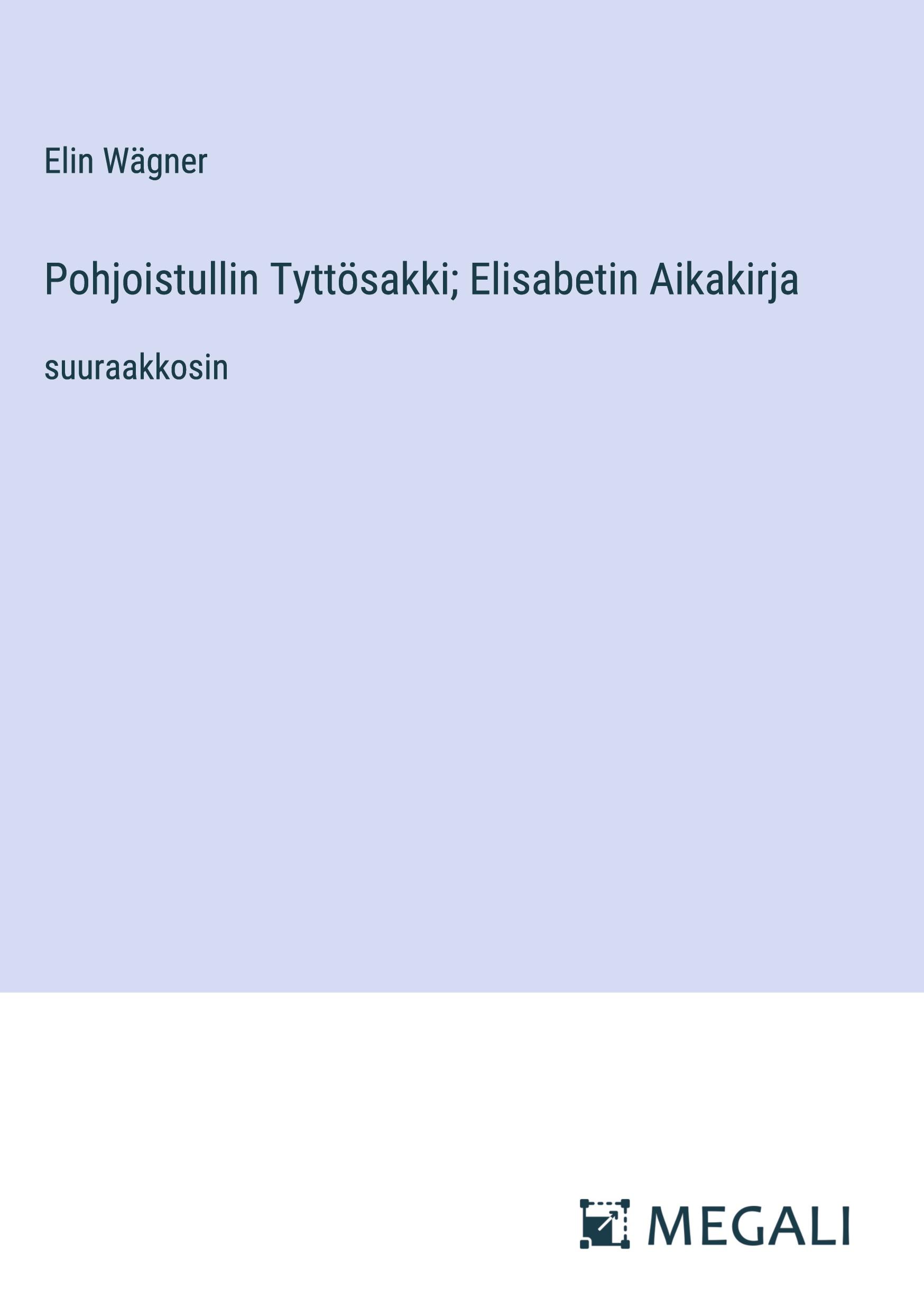 Vorderes Coverbild Pohjoistullin Tyttösakki; Elisabetin Aikakirja