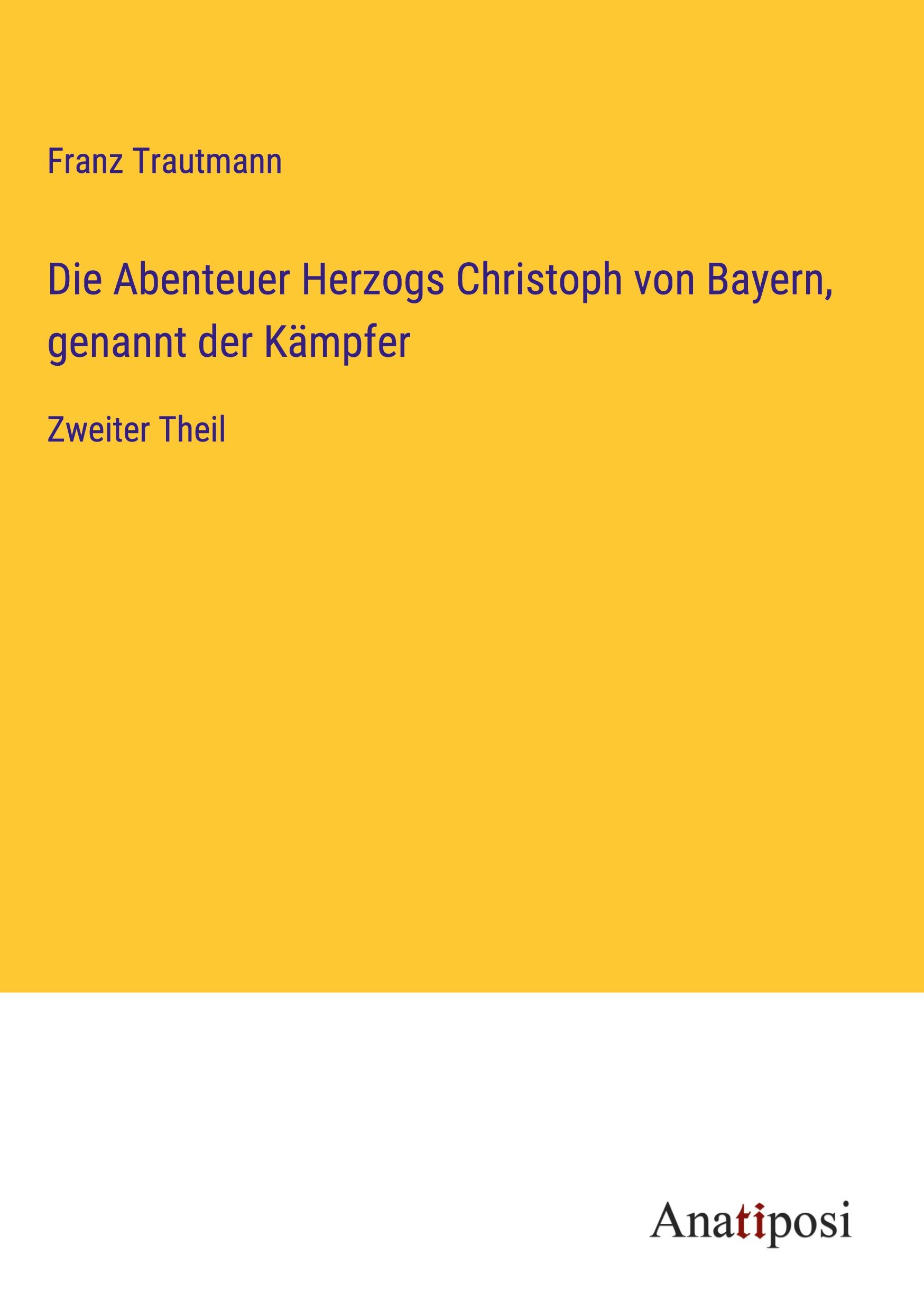 Vorderes Coverbild Die Abenteuer Herzogs Christoph von Bayern, genannt der Kämpfer